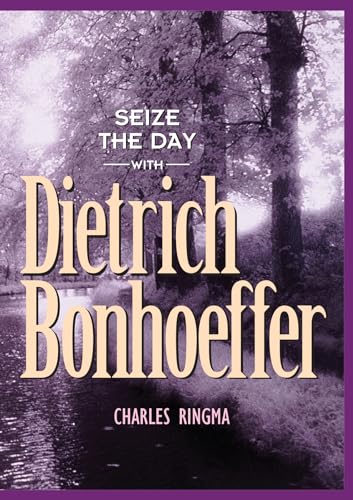 Seize the Day -- With Dietrich Bonhoeffer: A 365 Day Devotional (Designed for Influence) von NavPress Publishing Group